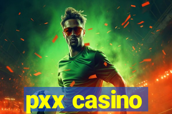 pxx casino